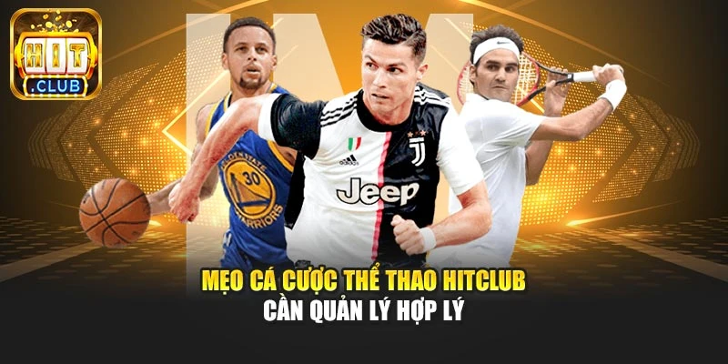 Mẹo cá cược thể thao Hitclub cần quản lý hợp lý