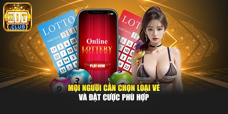 Mọi người cần chọn loại vé và đặt cược phù hợp