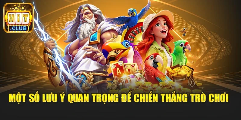 Một số lưu ý quan trọng để chiến thắng trò chơi 