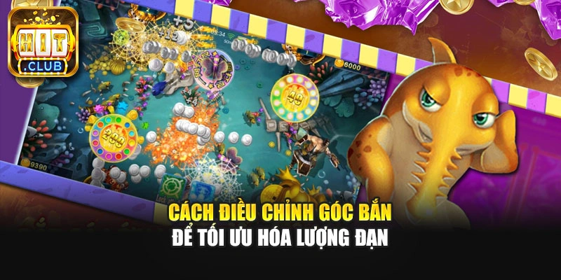 Cách điều chỉnh góc bắn để tối ưu hóa lượng đạn